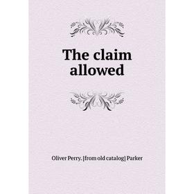

Книга The claim allowed