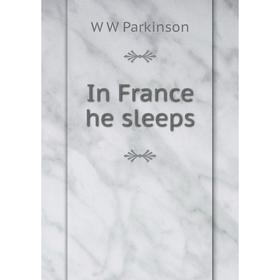 

Книга In France he sleeps
