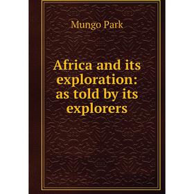

Книга Africa and its exploration: as told by its explorers