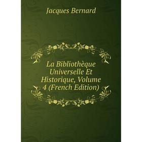 

Книга La Bibliothèque Universelle Et Historique, Volume 4