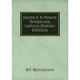 

Книга Dante E Il Potere Temporale, Lettura (Italian Edition)
