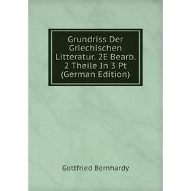 

Книга Grundriss Der Griechischen Litteratur. 2E Bearb. 2 Theile In 3 Pt (German Edition)