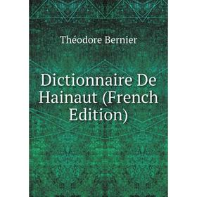 

Книга Dictionnaire De Hainaut (French Edition)