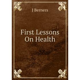 

Книга First Lessons On Health