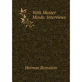 

Книга With Master Minds: Interviews