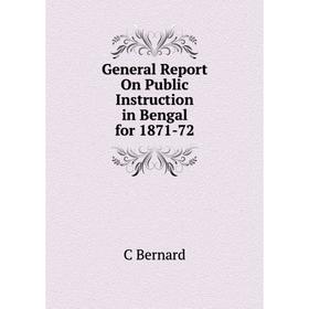 

Книга General Report On Public Instruction in Bengal for 1871-72