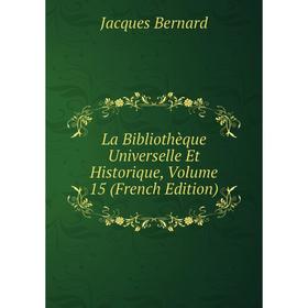 

Книга La Bibliothèque Universelle Et Historique, Volume 15