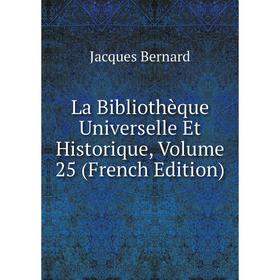 

Книга La Bibliothèque Universelle Et Historique, Volume 25