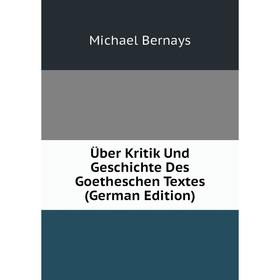 

Книга Über Kritik Und Geschichte Des Goetheschen Textes (German Edition)