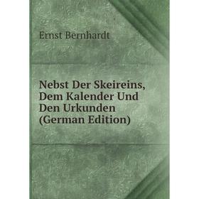

Книга Nebst Der Skeireins, Dem Kalender Und Den Urkunden
