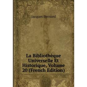 

Книга La Bibliothèque Universelle Et Historique, Volume 20