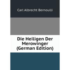 

Книга Die Heiligen Der Merowinger (German Edition)