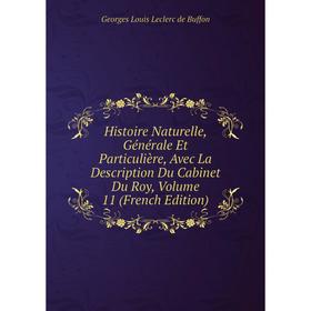 

Книга Histoire Naturelle, Générale Et Particulière, Avec La Description Du Cabinet Du Roy