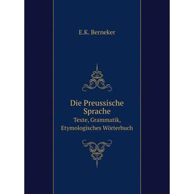 

Книга Die Preussische SpracheTexte, Grammatik, Etymologisches Wörterbuch