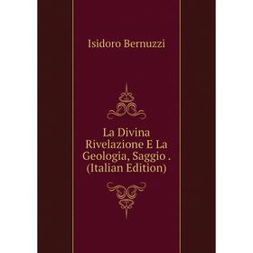 

Книга La Divina Rivelazione E La Geologia, Saggio