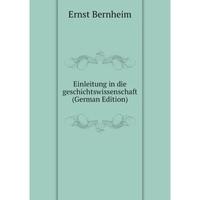 

Книга Einleitung in die geschichtswissenschaft (German Edition)