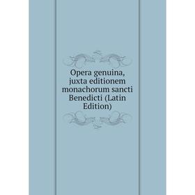 

Книга Opera genuina, juxta editionem monachorum sancti Benedicti
