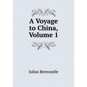 

Книга A Voyage to China, Volume 1