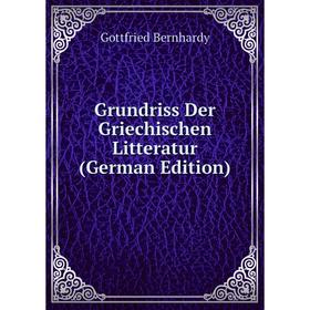 

Книга Grundriss Der Griechischen Litteratur (German Edition)