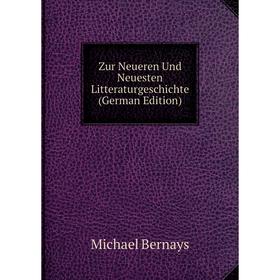 

Книга Zur Neueren Und Neuesten Litteraturgeschichte (German Edition)