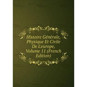 

Книга Histoire Génèrale, Physique Et Civile De L'europe, Volume 11 (French Edition)