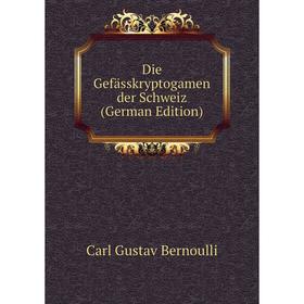 

Книга Die Gefässkryptogamen der Schweiz (German Edition)