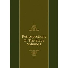 

Книга Retrospections Of The Stage Volume I