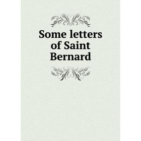 

Книга Some letters of Saint Bernard