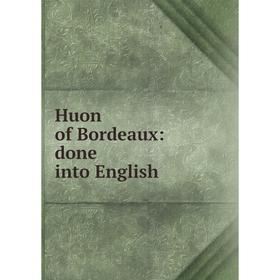 

Книга Huon of Bordeaux: done into English