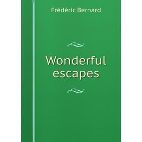 

Книга Wonderful escapes