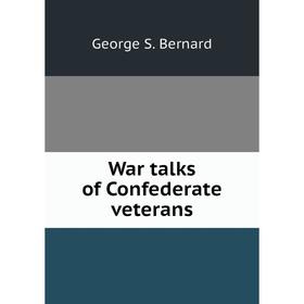 

Книга War talks of Confederate veterans