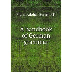

Книга A handbook of German grammar