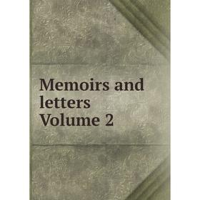 

Книга Memoirs and letters Volume 2