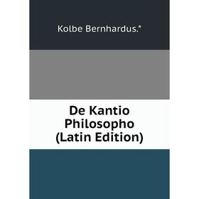 

Книга De Kantio Philosopho (Latin Edition)