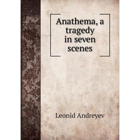 

Книга Anathema, a tragedy in seven scenes