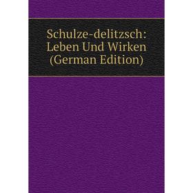 

Книга Schulze-delitzsch: Leben Und Wirken (German Edition)