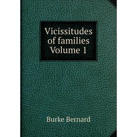 

Книга Vicissitudes of families Volume 1