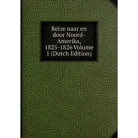 

Книга Reize naar en door Noord-Amerika, 1825-1826 Volume 1 (Dutch Edition)