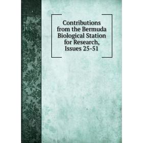 

Книга Contributions from the Bermuda Biological Station for Research, Issues 25-51