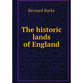 

Книга The historic lands of England