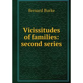 

Книга Vicissitudes of families: second series