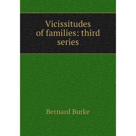 

Книга Vicissitudes of families: third series
