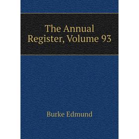 

Книга The Annual Register, Volume 93
