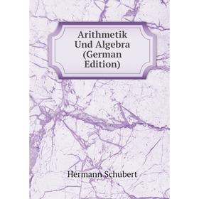 

Книга Arithmetik Und Algebra (German Edition)