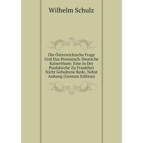 

Книга Die Österreichische Frage Und Das Preussisch-Deutsche Kaiserthum: Eine in Der Paulskirche Zu Frankfurt Nicht Gehaltene Rede, Nebst Anhang (Germa