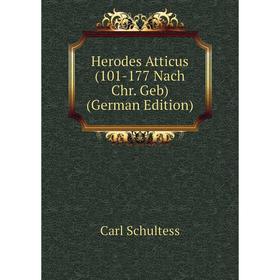 

Книга Herodes Atticus (101-177 Nach Chr. Geb) (German Edition)