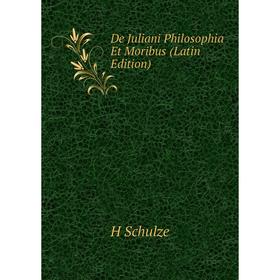

Книга De Juliani Philosophia Et Moribus (Latin Edition)