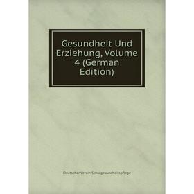 

Книга Gesundheit Und Erziehung, Volume 4 (German Edition)