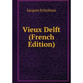 

Книга Vieux Delft (French Edition)