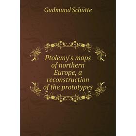 

Книга Ptolemy's maps of northern Europe, a reconstruction of the prototypes